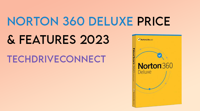 Norton 360 Deluxe price & features 2023 - TechdriveConnect